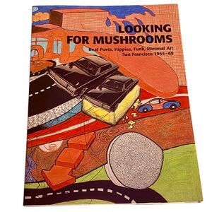 Looking for Mushrooms: Beat Poets, Hippies, Funk, Minimal Art